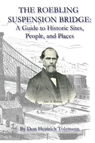 The Roebling Suspension Bridge: A Guide To Historic Sites, People, And Places