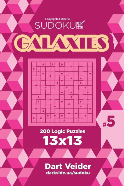 Sudoku Galaxies - 200 Logic Puzzles 13X13 (Volume 5)