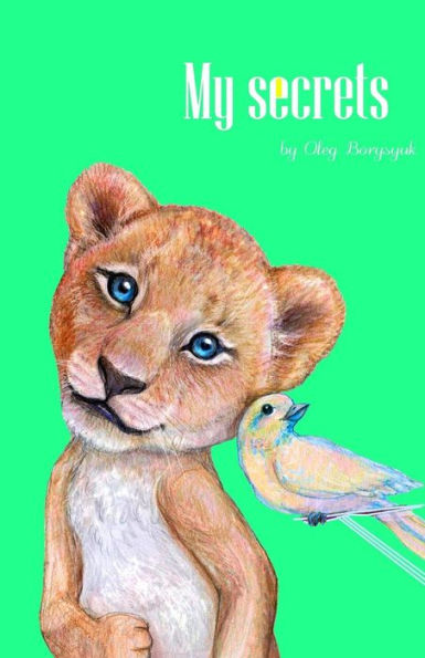 My Secrets: 100% Based On Facts Rhyming Book. Very Educational, Full Of Funny And Interesting Information About Animals. Listed In Abc Order.
