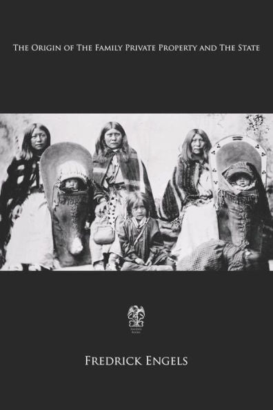 The Origin Of The Family, Private Property And The State - 9781544020259
