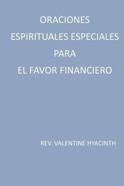 Oraciones Espirituales Especiales Para El Favor Financiero (Spanish Edition)
