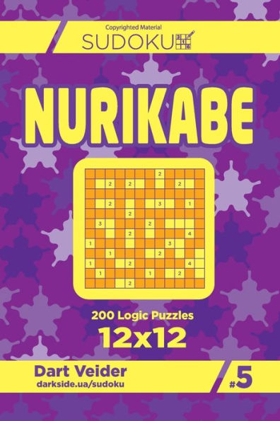 Sudoku Nurikabe - 200 Logic Puzzles 12X12 (Volume 5)