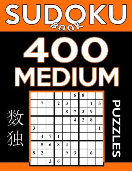 Sudoku Book 400 Medium Puzzles: Sudoku Puzzle Book With Only One Level Of Difficulty (Sudoku Book Series)