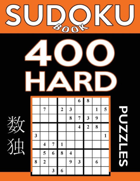 Sudoku Book 400 Hard Puzzles: Sudoku Puzzle Book With Only One Level Of Difficulty (Sudoku Book Series)