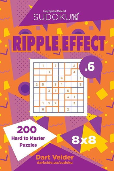 Sudoku Ripple Effect - 200 Hard To Master Puzzles 8X8 (Volume 6)