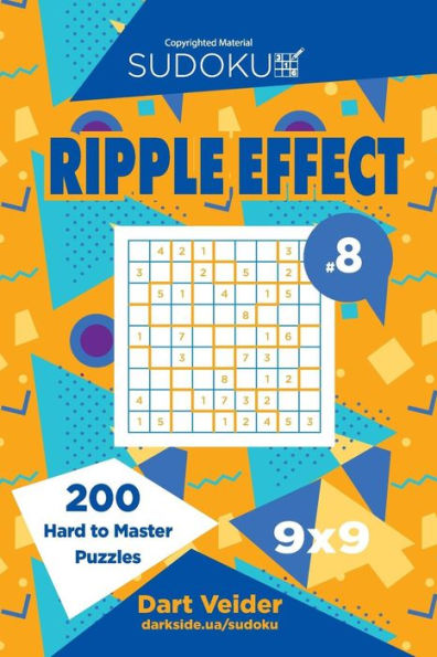 Sudoku Ripple Effect - 200 Hard To Master Puzzles 9X9 (Volume 8)