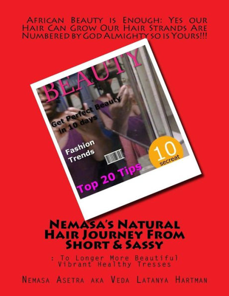 Nemasa's Natural Hair Journey From Short & Sassy: : To Longer More Beautiful Vibrant Healthy Tresses (Nemasa Hair Journey Up To 2017)