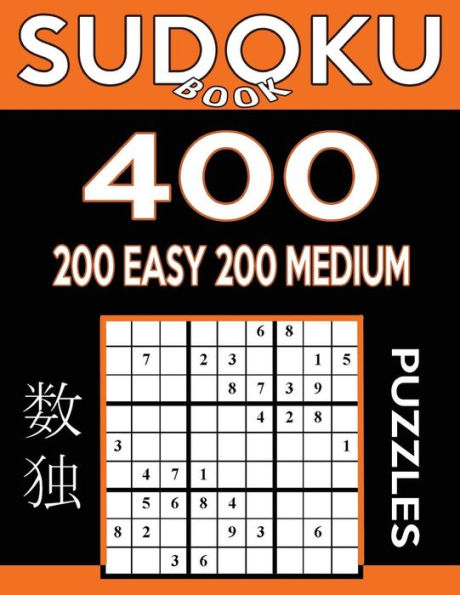 Sudoku Book 400 Puzzles, 200 Easy And 200 Medium: Sudoku Puzzle Book With Two Levels Of Difficulty To Improve Your Game (Sudoku Book Series)