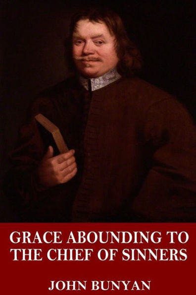 Grace Abounding To The Chief Of Sinners - 9781544032825