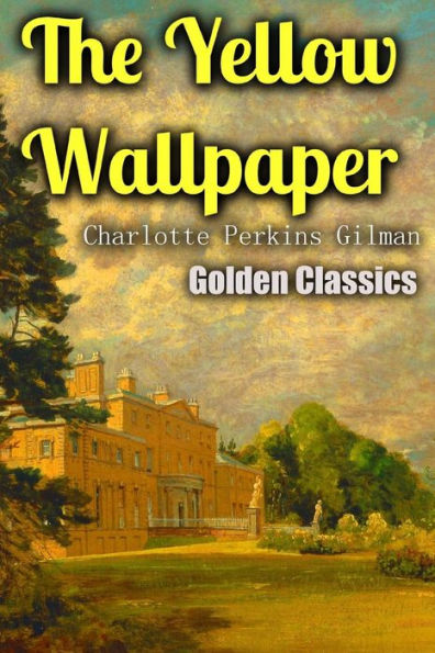 The Yellow Wallpaper (Golden Classics)