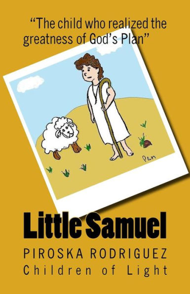 Little Samuel: The Child Who Realized The Greatness Of God's Plan (Children Of Light)