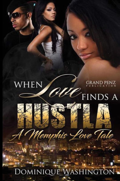When Love Finds A Hustla: A Memphis Love Tale