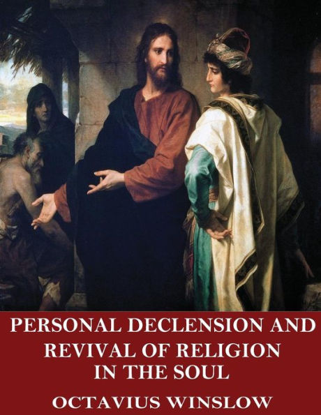 Personal Declension And Revival Of Religion In The Soul - 9781544048499