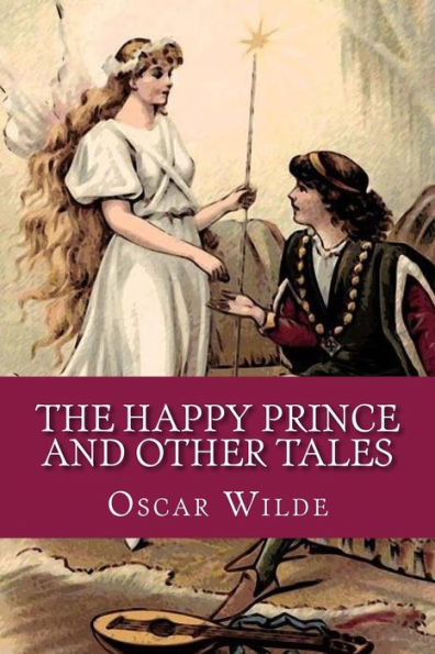 The Happy Prince And Other Tales - 9781544050737