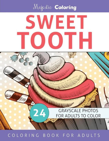 Sweet Tooth: Grayscale Coloring Book For Adults