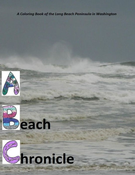 A Beach Chronicle: A Coloring Book Of The Long Beach Peninsula In Washington