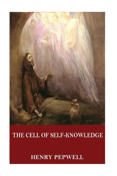 The Cell Of Self-Knowledge: Seven Early English Mystical Treatises - 9781544058948