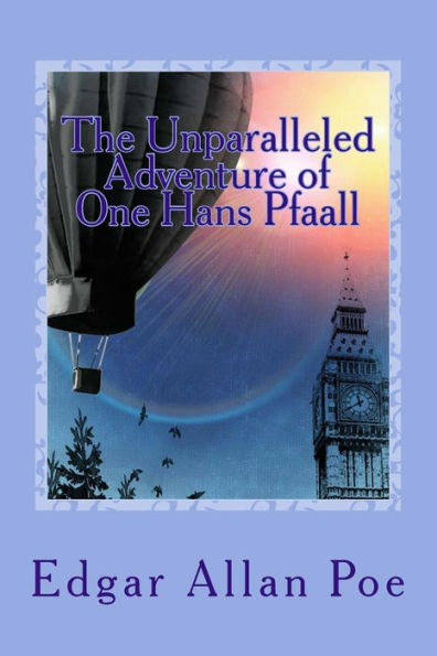 The Unparalleled Adventure Of One Hans Pfaall - 9781544064666