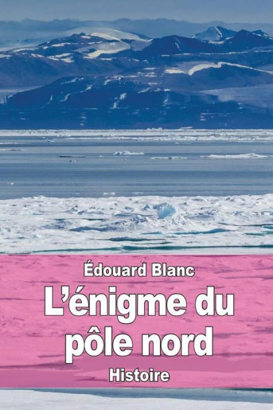 L’Énigme Du Pôle Nord (French Edition)