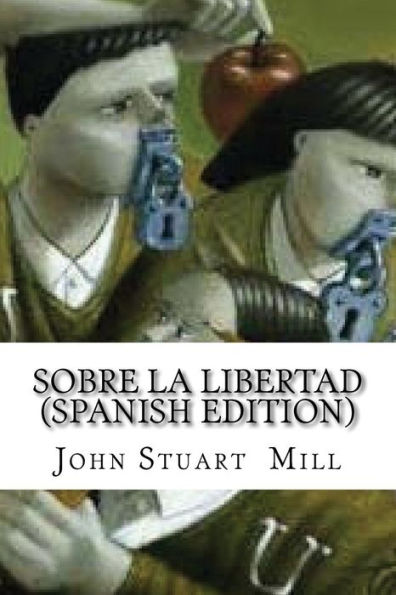 Sobre La Libertad (Spanish Edition) - 9781544065748