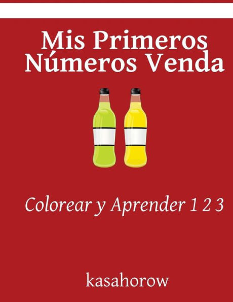 Mis Primeros Numeros Venda: Colorear Y Aprender 1 2 3 (Venda Kasahorow) (Spanish Edition)