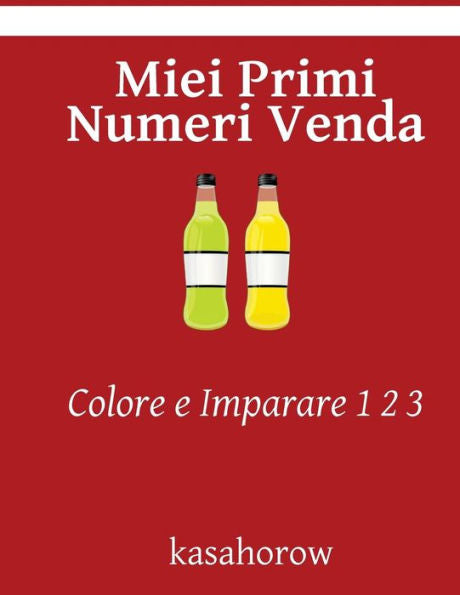 Miei Primi Numeri Venda: Colore E Imparare 1 2 3 (Venda Kasahorow) (Italian Edition)