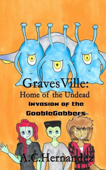 Gravesville: Home Of The Undead - Invasion Of The Gooblegabbers