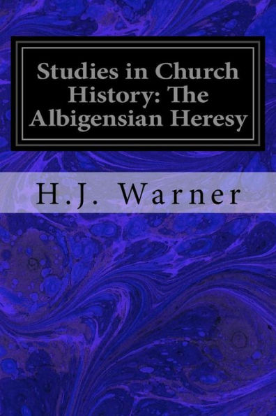 Studies In Church History: The Albigensian Heresy