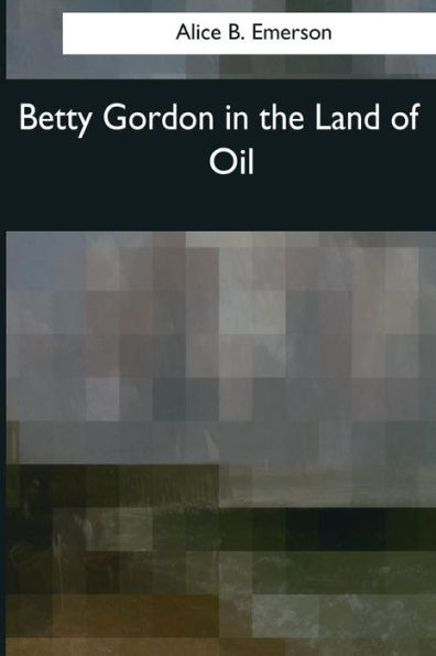 Betty Gordon In The Land Of Oil