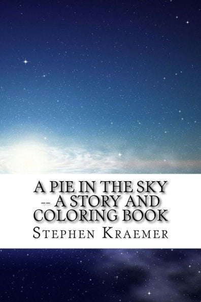 A Pie In The Sky: A Story And Coloring Book
