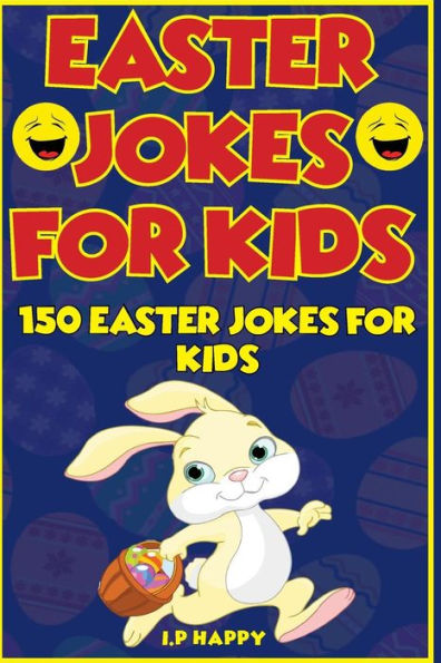 Easter Jokes For Kids: 150 Easter Jokes For Kids