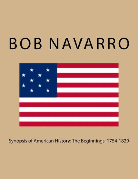 Synopsis Of American History: The Beginnings, 1754-1829