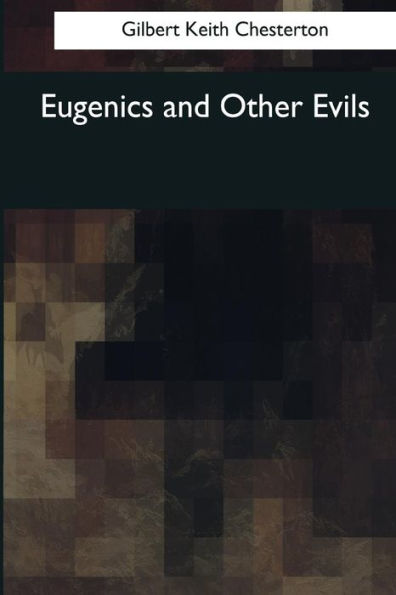 Eugenics And Other Evils - 9781544081892