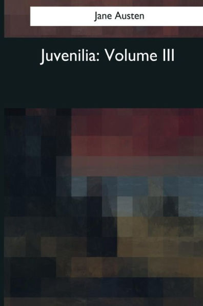 Juvenilia: Volume Iii