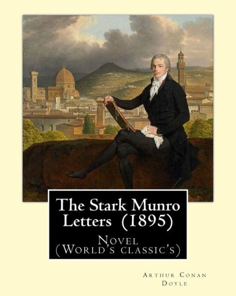 The Stark Munro Letters (1895) By: Arthur Conan Doyle: Novel (World's Classic's)