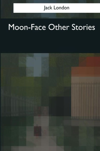 Moon-Face Other Stories