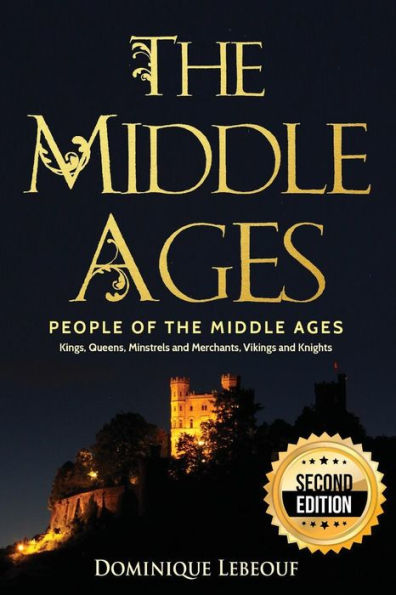 The Middle Ages: People Of The Middle Ages - Kings, Queens, Minstrels And Merchants, Vikings And Knights