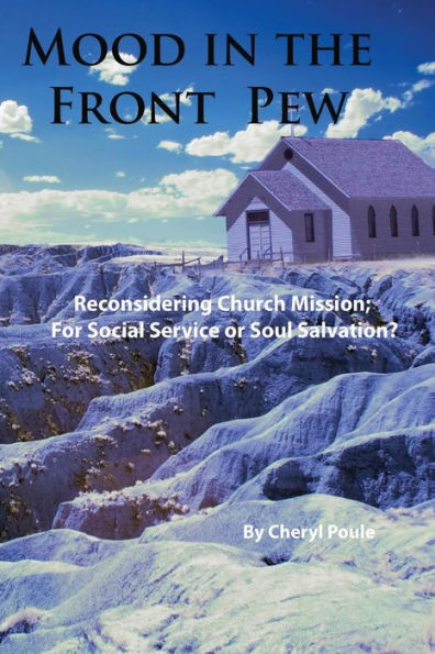 Mood In The Front Pew: Reconsidering Church Mission; For Social Service Or Soul Salvation?