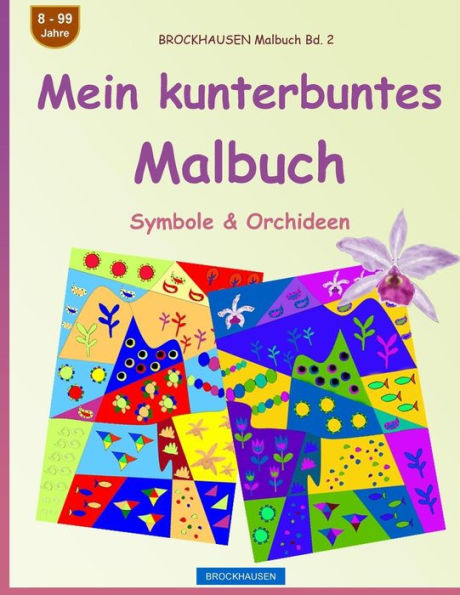Brockhausen Malbuch Bd. 2 - Mein Kunterbuntes Malbuch: Symbole & Orchideen (German Edition)