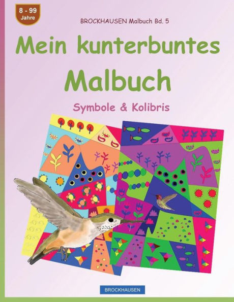 Brockhausen Malbuch Bd. 5 - Mein Kunterbuntes Malbuch: Symbole & Kolibris (German Edition)