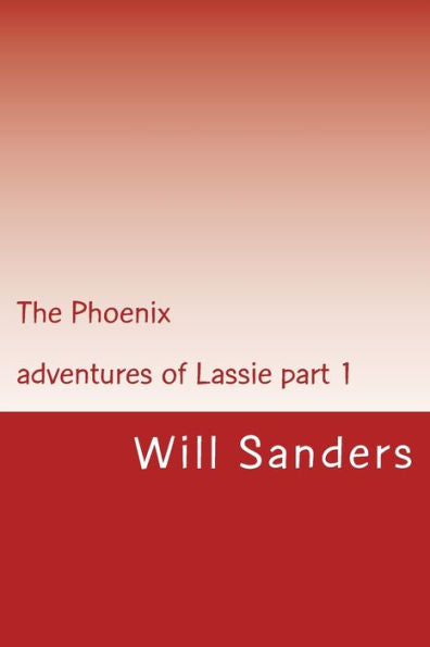 The Phoenix: Adventures Of Lassie Part 1