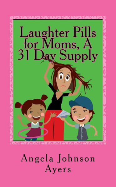 Laughter Pills For Moms, A 31 Day Supply