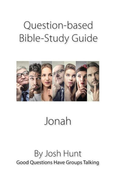 Question-Based Bible Study Guide -- Jonah: Good Questions Have Groups Talking (Good Questions Have Groups Have Talking)