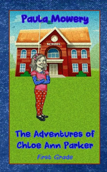 The Adventures Of Chloe Ann Parker: 1St Grade - 9781544106168