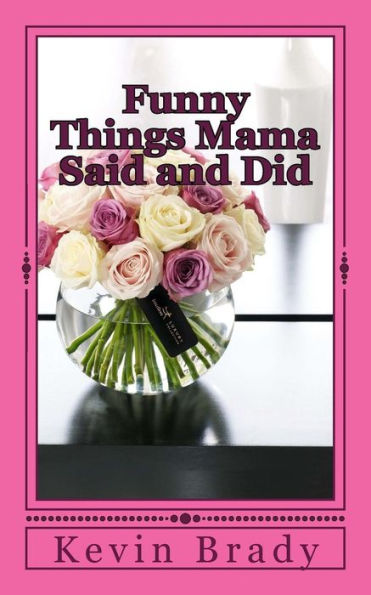Funny Things Mama Said And Did