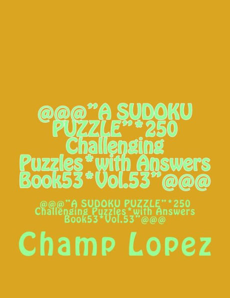 `@@@"A Sudoku Puzzle"*250 Challenging Puzzles*With Answers Book53*Vol.53"@@@: @@@"A Sudoku Puzzle"*250 Challenging Puzzles*With Answers Book53*Vol.53"@@@