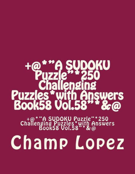 `+@*"A Sudoku Puzzle"*250 Challenging Puzzles*With Answers Book58 Vol.58"*&@: +@*"A Sudoku Puzzle"*250 Challenging Puzzles*With Answers Book58 Vol.58"*&@