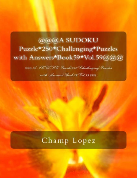 `@@@A Sudoku Puzzle*250*Challenging*Puzzles With Answers*Book59*Vol.59@@@: @@@A Sudoku Puzzle*250*Challenging*Puzzles With Answers*Book59*Vol.59@@@