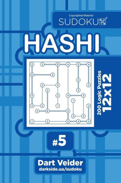 Sudoku Hashi - 200 Logic Puzzles 12X12 (Volume 5)