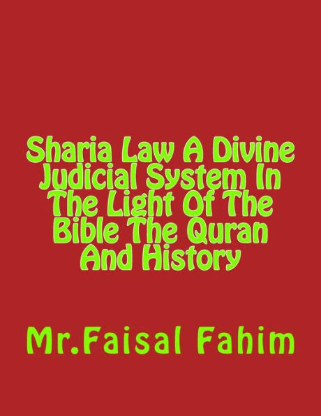 Sharia Law A Divine Judicial System In The Light Of The Bible The Quran And History